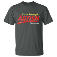Funny Extra Strength Autism Acceptance Inappropriate Autism Meme T Shirt