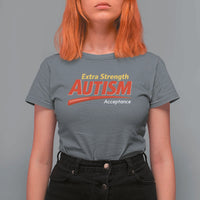 Funny Extra Strength Autism Acceptance Inappropriate Autism Meme T Shirt For Women