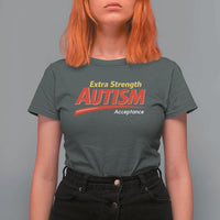 Funny Extra Strength Autism Acceptance Inappropriate Autism Meme T Shirt For Women