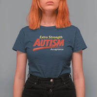 Funny Extra Strength Autism Acceptance Inappropriate Autism Meme T Shirt For Women