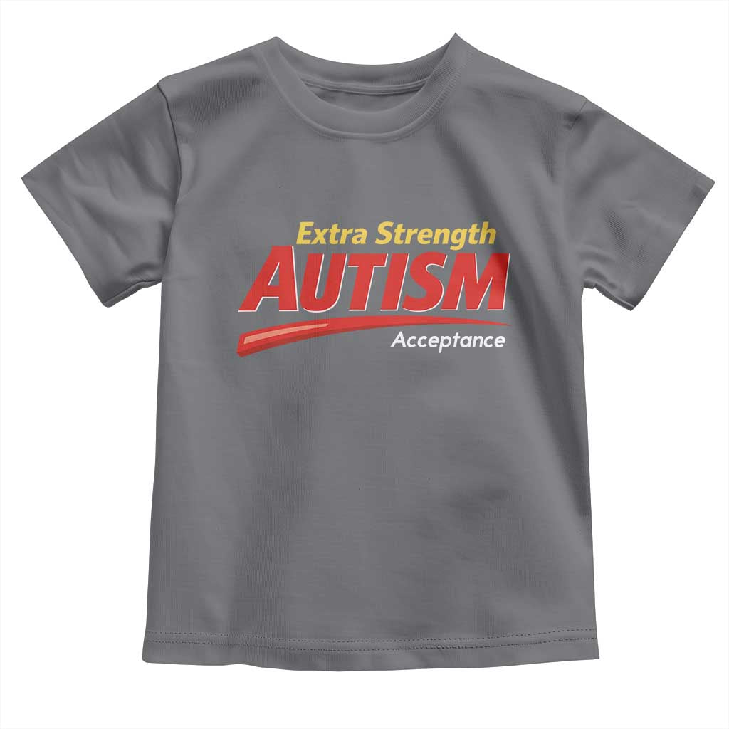 Funny Extra Strength Autism Acceptance Inappropriate Autism Meme Toddler T Shirt