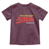 Funny Extra Strength Autism Acceptance Inappropriate Autism Meme Toddler T Shirt