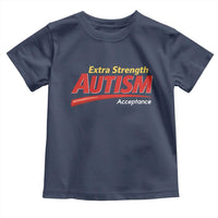Funny Extra Strength Autism Acceptance Inappropriate Autism Meme Toddler T Shirt