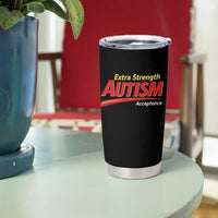 Funny Extra Strength Autism Acceptance Inappropriate Autism Meme Tumbler Cup