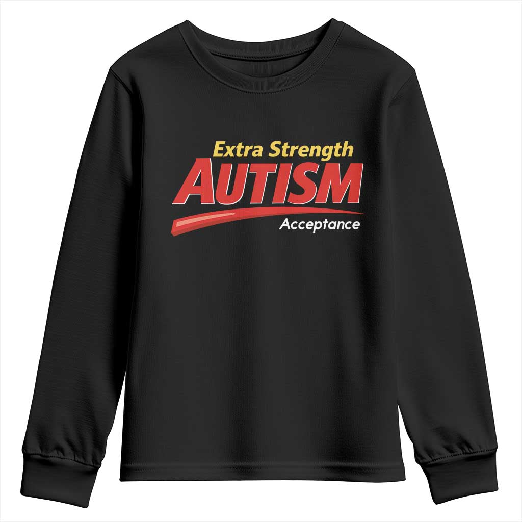 Funny Extra Strength Autism Acceptance Inappropriate Autism Meme Youth Sweatshirt