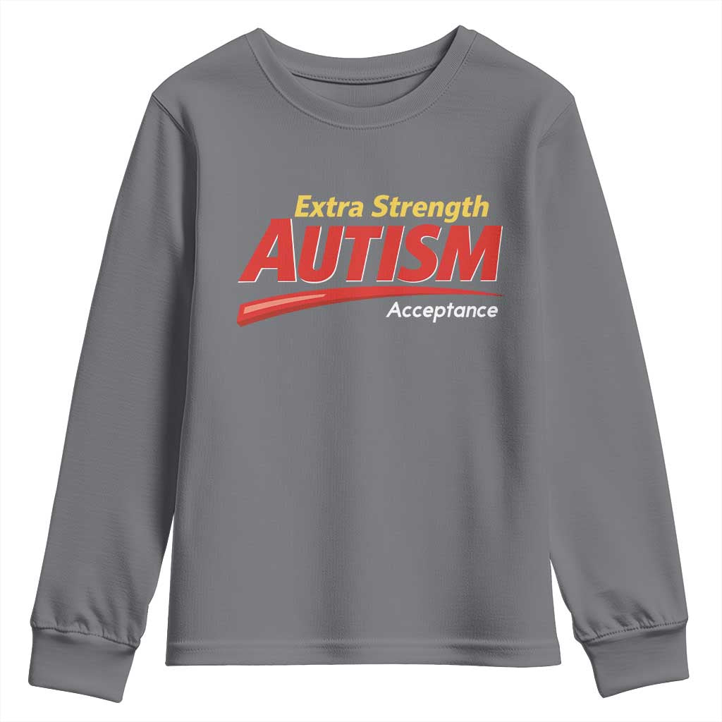 Funny Extra Strength Autism Acceptance Inappropriate Autism Meme Youth Sweatshirt