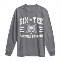 60th Birthday Golf Long Sleeve Shirt Funny Six Tee And Still Swinging 60 Years Old