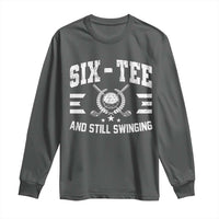 60th Birthday Golf Long Sleeve Shirt Funny Six Tee And Still Swinging 60 Years Old