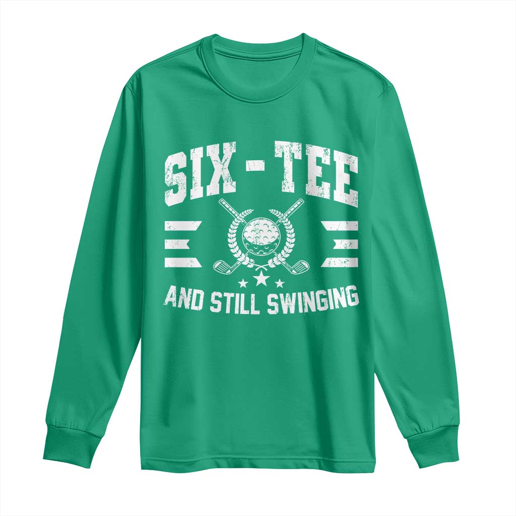 60th Birthday Golf Long Sleeve Shirt Funny Six Tee And Still Swinging 60 Years Old