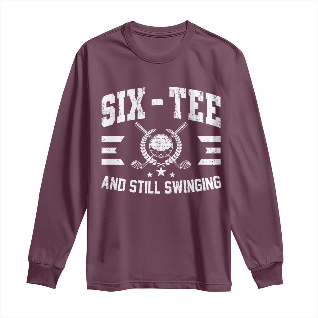 60th Birthday Golf Long Sleeve Shirt Funny Six Tee And Still Swinging 60 Years Old