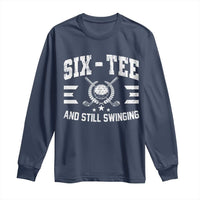 60th Birthday Golf Long Sleeve Shirt Funny Six Tee And Still Swinging 60 Years Old