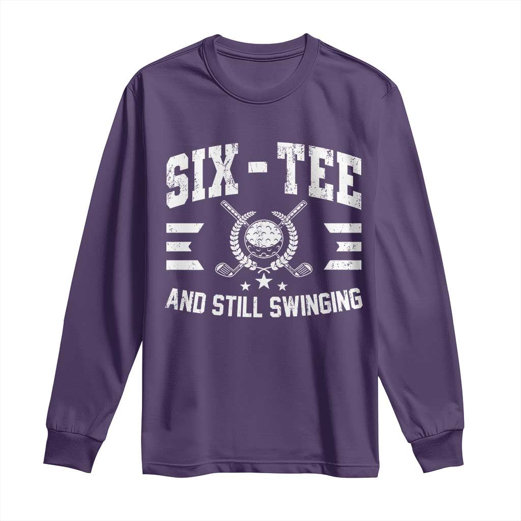 60th Birthday Golf Long Sleeve Shirt Funny Six Tee And Still Swinging 60 Years Old