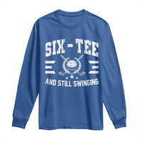 60th Birthday Golf Long Sleeve Shirt Funny Six Tee And Still Swinging 60 Years Old