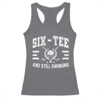 60th Birthday Golf Racerback Tank Top Funny Six Tee And Still Swinging 60 Years Old