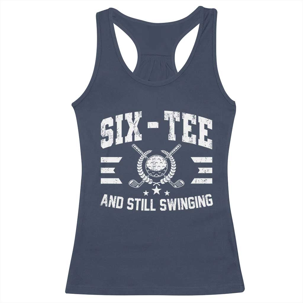 60th Birthday Golf Racerback Tank Top Funny Six Tee And Still Swinging 60 Years Old