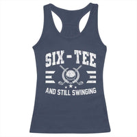 60th Birthday Golf Racerback Tank Top Funny Six Tee And Still Swinging 60 Years Old