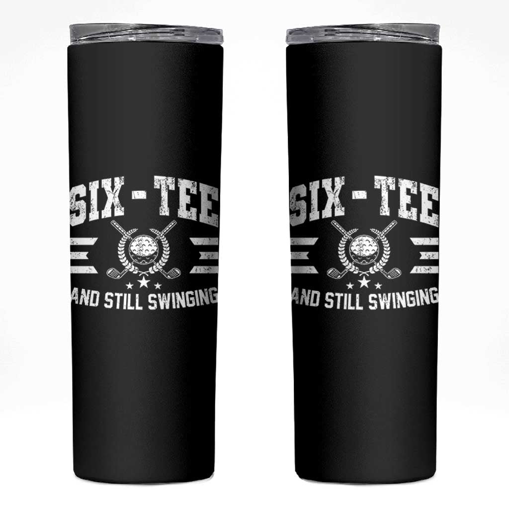 60th Birthday Golf Skinny Tumbler Funny Six Tee And Still Swinging 60 Years Old