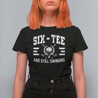 60th Birthday Golf T Shirt For Women Funny Six Tee And Still Swinging 60 Years Old