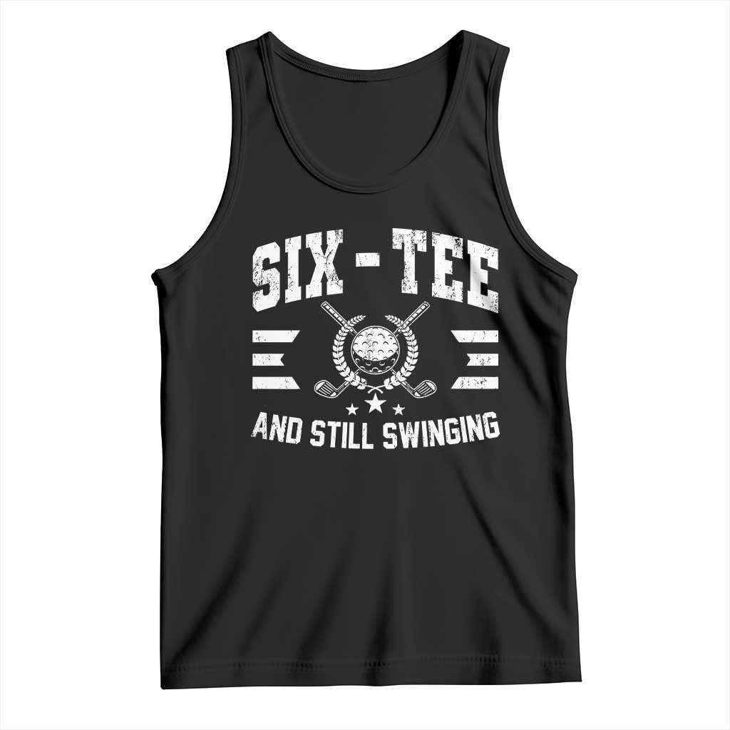 60th Birthday Golf Tank Top Funny Six Tee And Still Swinging 60 Years Old