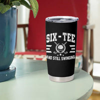 60th Birthday Golf Tumbler Cup Funny Six Tee And Still Swinging 60 Years Old