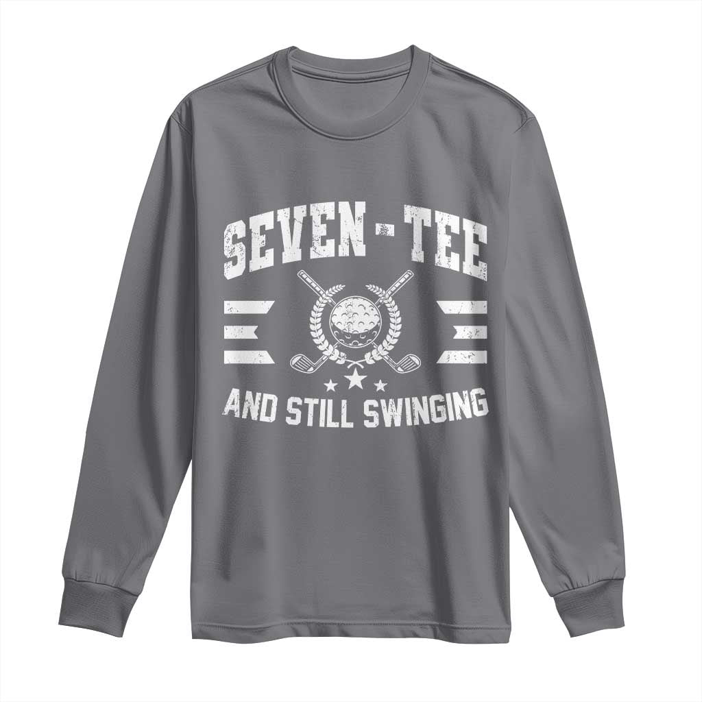 70th Birthday Golf Long Sleeve Shirt Funny Seven Tee And Still Swinging 70 Years Old