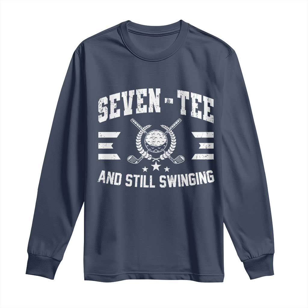 70th Birthday Golf Long Sleeve Shirt Funny Seven Tee And Still Swinging 70 Years Old