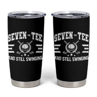 70th Birthday Golf Tumbler Cup Funny Seven Tee And Still Swinging 70 Years Old