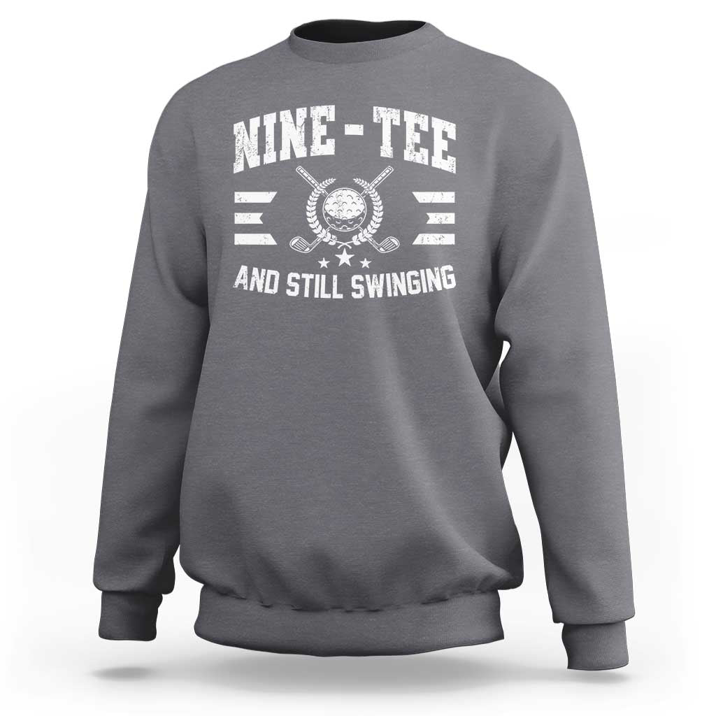 90th Birthday Golf Sweatshirt Funny Nine Tee And Still Swinging 90 Years Old