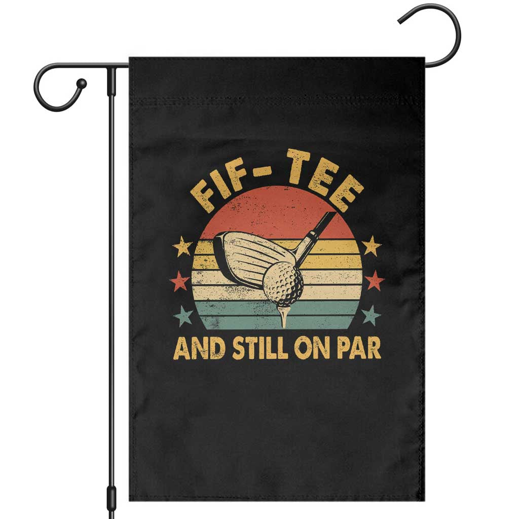 50th Birthday Golf Garden Flag Funny Fif Tee And Still On Par 50 Years Old