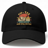 50th Birthday Golf Baseball Cap Funny Fif Tee And Still On Par 50 Years Old