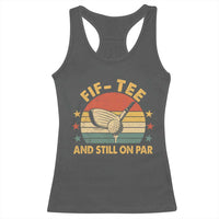 50th Birthday Golf Racerback Tank Top Funny Fif Tee And Still On Par 50 Years Old