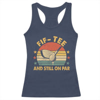 50th Birthday Golf Racerback Tank Top Funny Fif Tee And Still On Par 50 Years Old