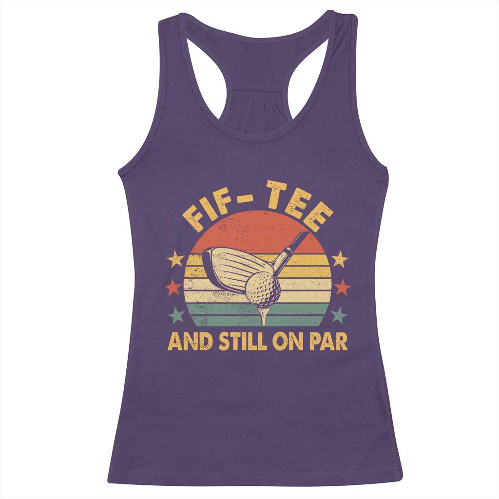 50th Birthday Golf Racerback Tank Top Funny Fif Tee And Still On Par 50 Years Old