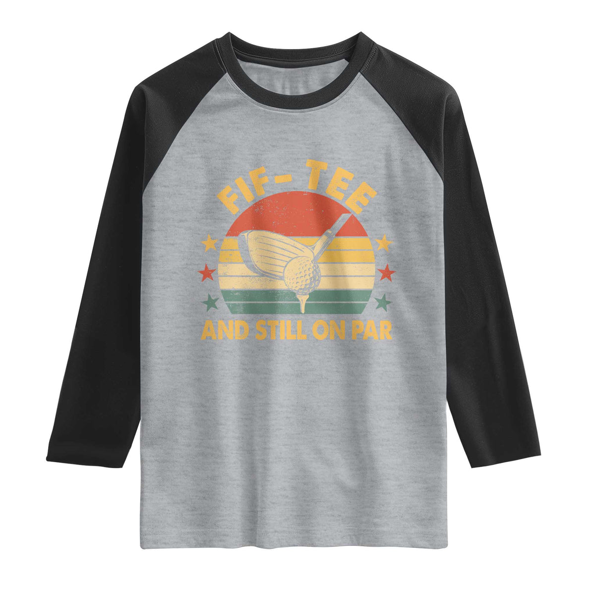 50th Birthday Golf Raglan Shirt Funny Fif Tee And Still On Par 50 Years Old