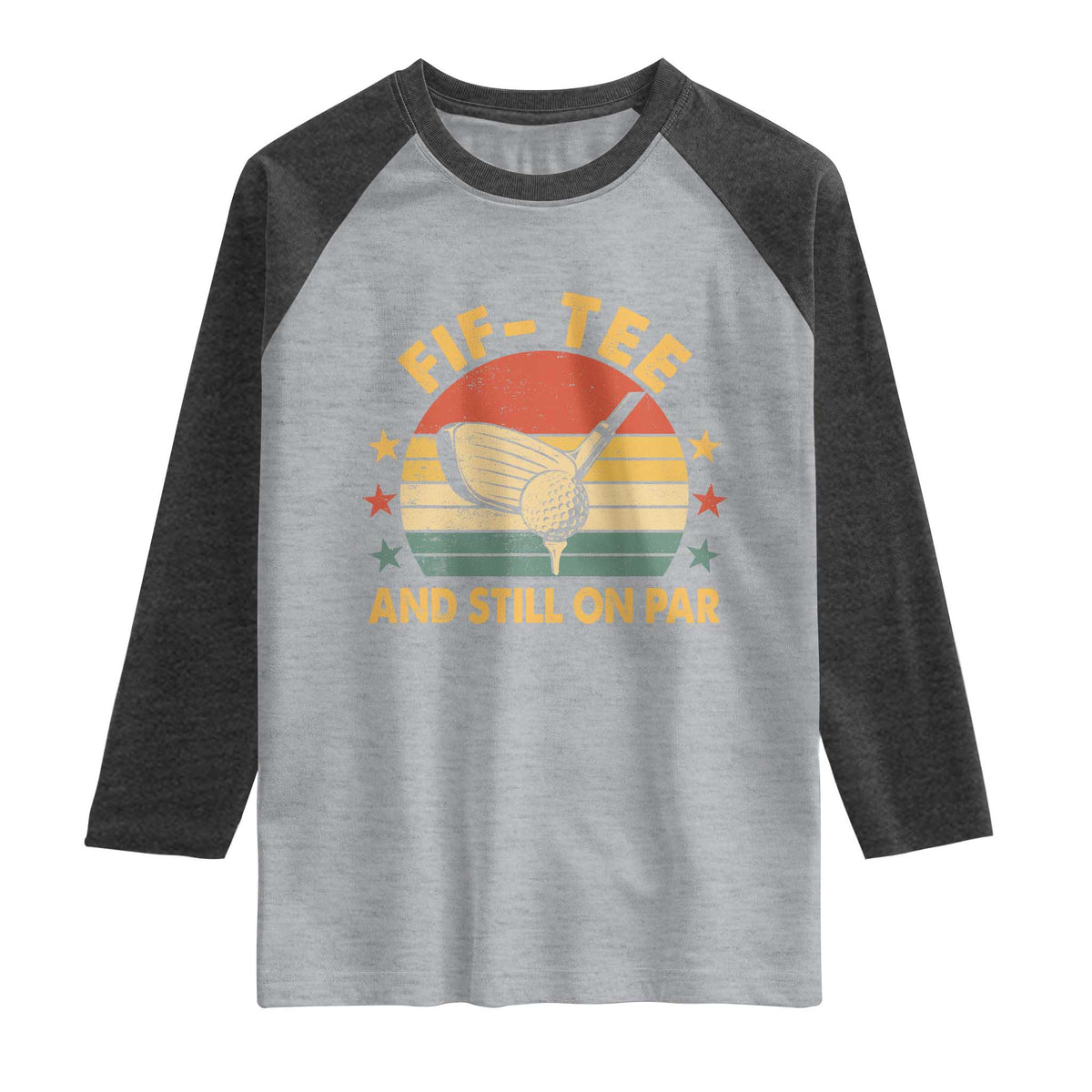 50th Birthday Golf Raglan Shirt Funny Fif Tee And Still On Par 50 Years Old