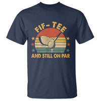 50th Birthday Golf T Shirt Funny Fif Tee And Still On Par 50 Years Old