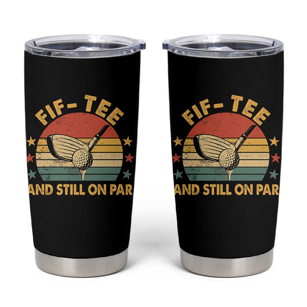 50th Birthday Golf Tumbler Cup Funny Fif Tee And Still On Par 50 Years Old