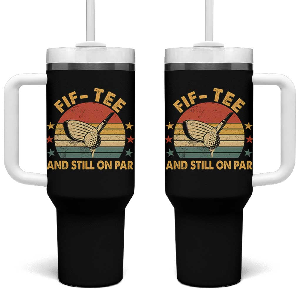 50th Birthday Golf Tumbler With Handle Funny Fif Tee And Still On Par 50 Years Old