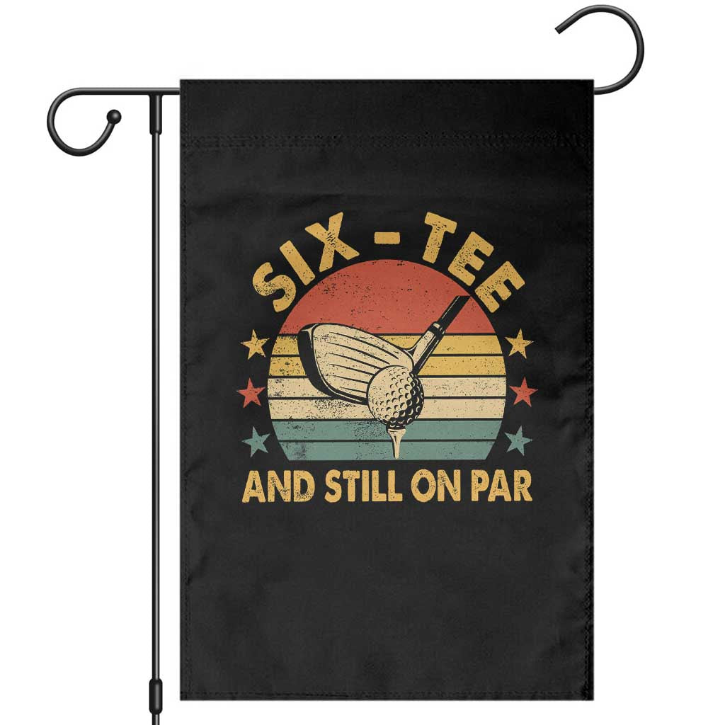 60th Birthday Golf Garden Flag Funny Six Tee And Still On Par 60 Years Old