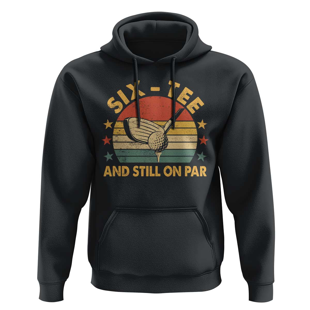60th Birthday Golf Hoodie Funny Six Tee And Still On Par 60 Years Old