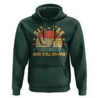 60th Birthday Golf Hoodie Funny Six Tee And Still On Par 60 Years Old