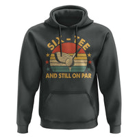 60th Birthday Golf Hoodie Funny Six Tee And Still On Par 60 Years Old