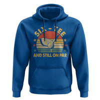 60th Birthday Golf Hoodie Funny Six Tee And Still On Par 60 Years Old