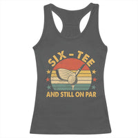 60th Birthday Golf Racerback Tank Top Funny Six Tee And Still On Par 60 Years Old