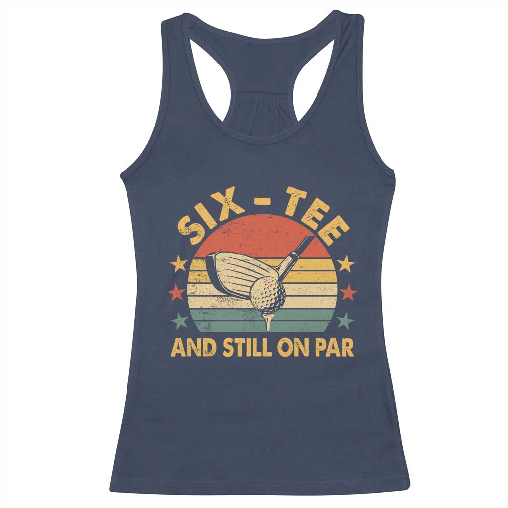 60th Birthday Golf Racerback Tank Top Funny Six Tee And Still On Par 60 Years Old