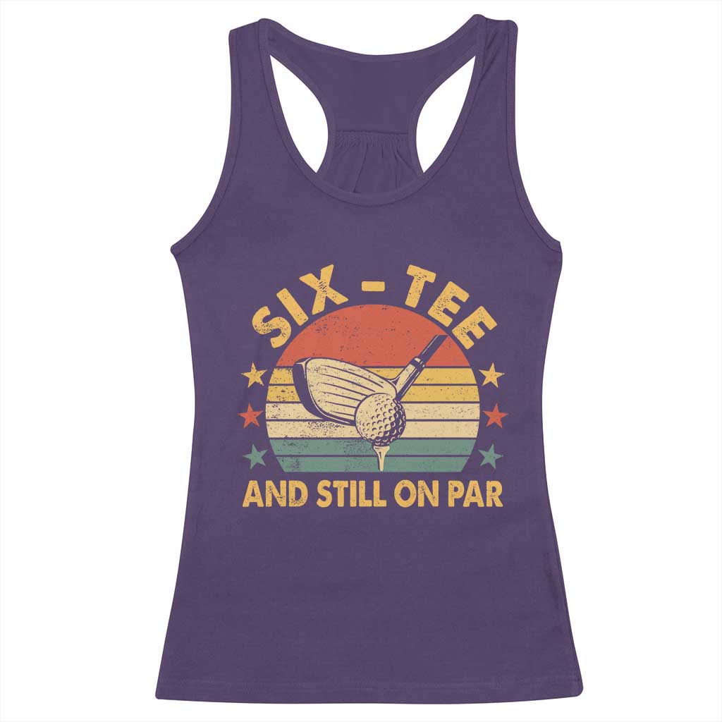 60th Birthday Golf Racerback Tank Top Funny Six Tee And Still On Par 60 Years Old