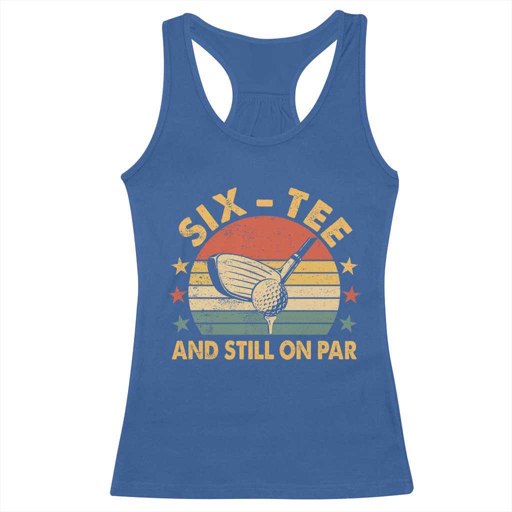 60th Birthday Golf Racerback Tank Top Funny Six Tee And Still On Par 60 Years Old