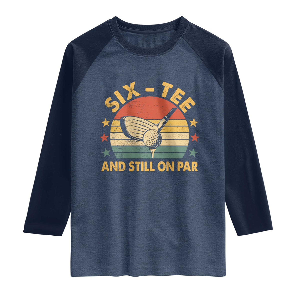 60th Birthday Golf Raglan Shirt Funny Six Tee And Still On Par 60 Years Old