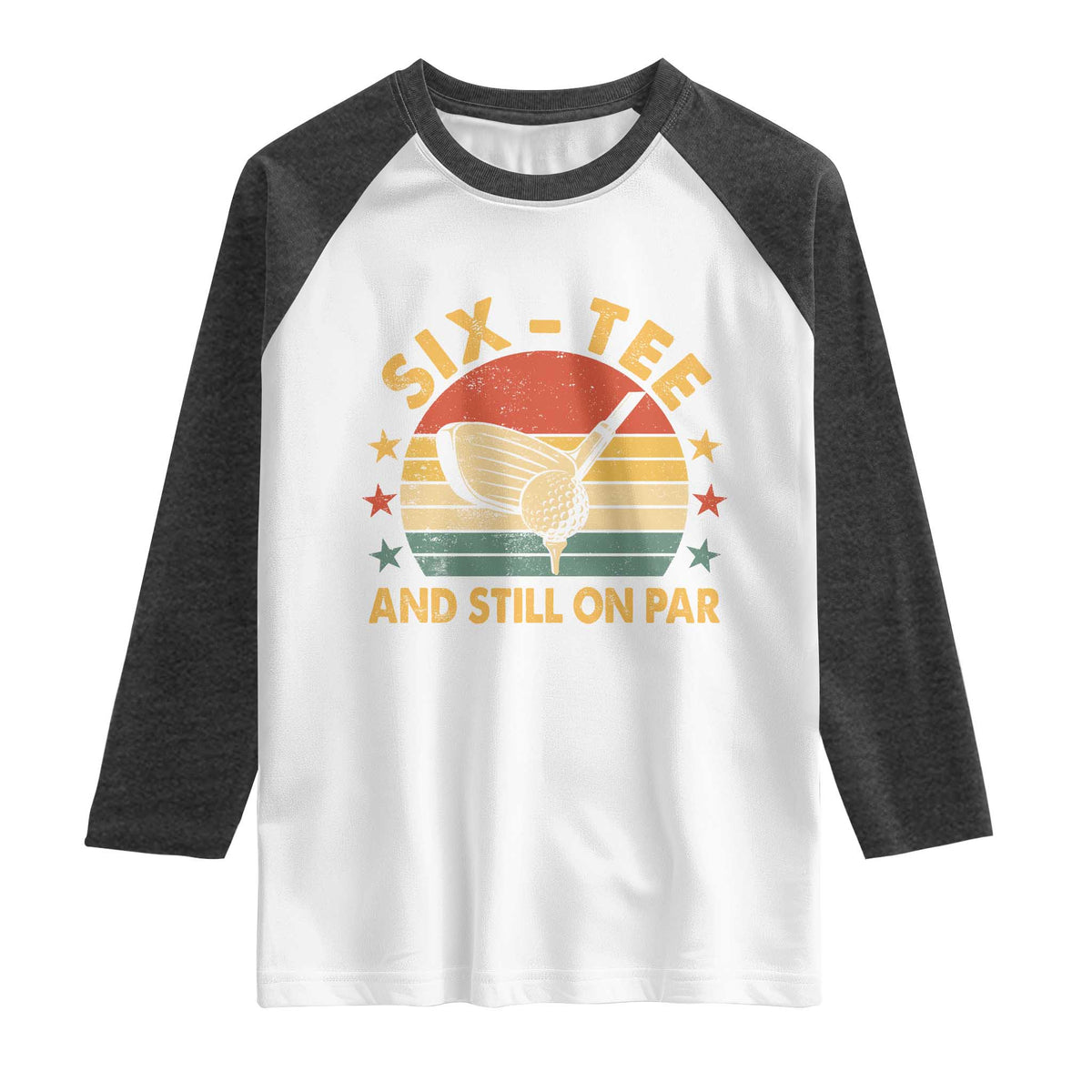 60th Birthday Golf Raglan Shirt Funny Six Tee And Still On Par 60 Years Old