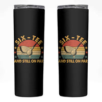 60th Birthday Golf Skinny Tumbler Funny Six Tee And Still On Par 60 Years Old